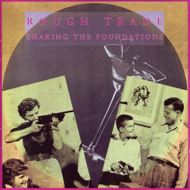 Rough Trade -  Shaking the Foundations